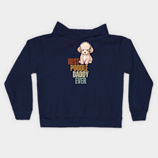 Best Poodle Daddy Ever Funny Puppy Poodle Dog Lover Kids Hoodie